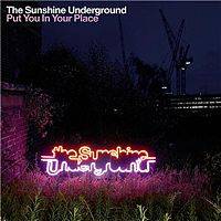 The Sunshine Underground : Put You in Your Place